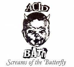 Acid Bath : Screams of the Butterfly (Live Demo)
